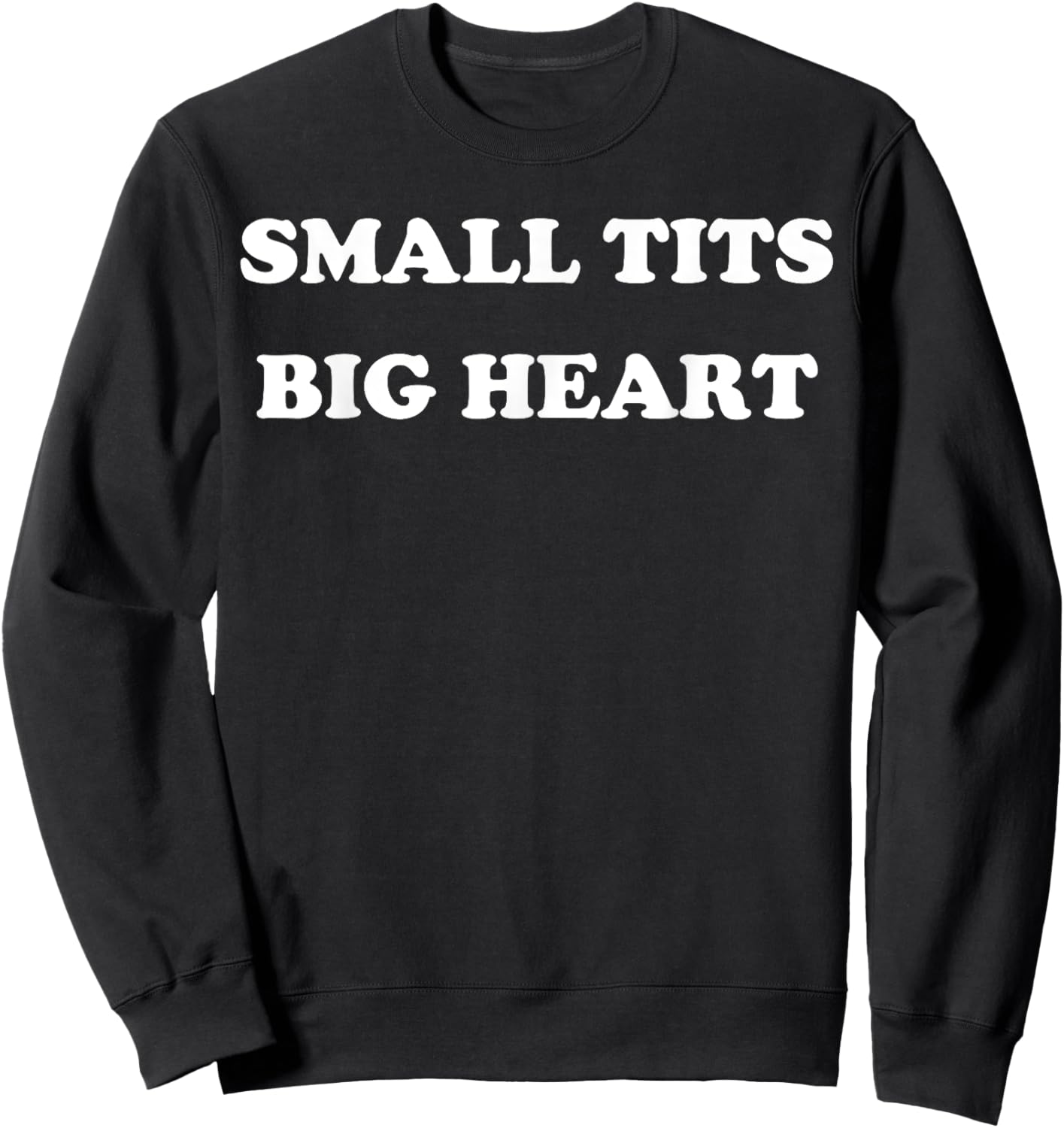 Small Tits Big Heart Sweatshirt - Sweatshirt | Black