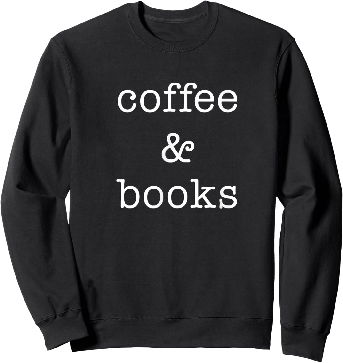 Coffee and Books Funny Reading Book Worm Sweatshirt - Sweatshirt | Black