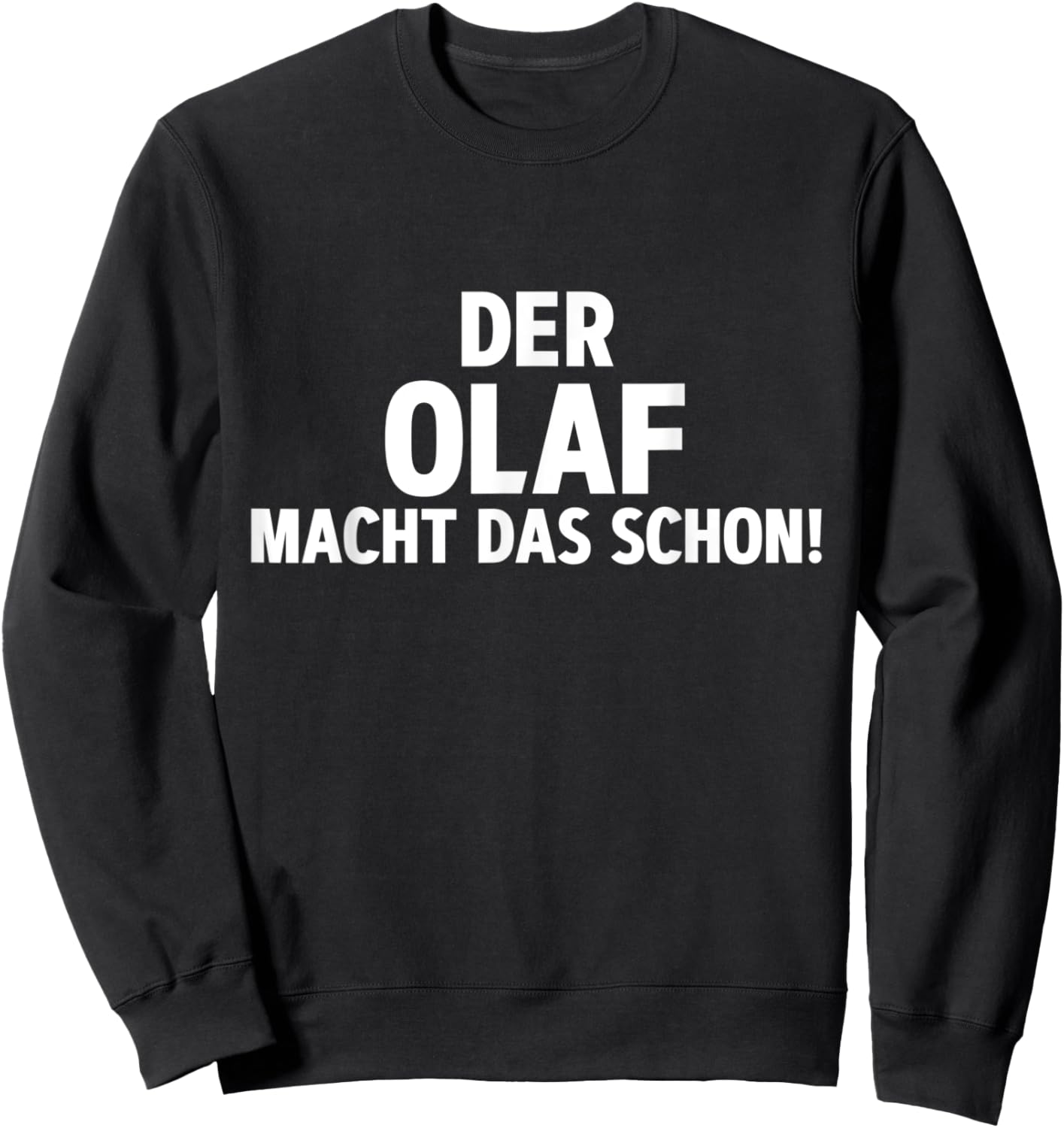 Lustiges Der Olaf Macht Das Schon! Cooles Vornamen Sweatshirt - Sweatshirt | Black
