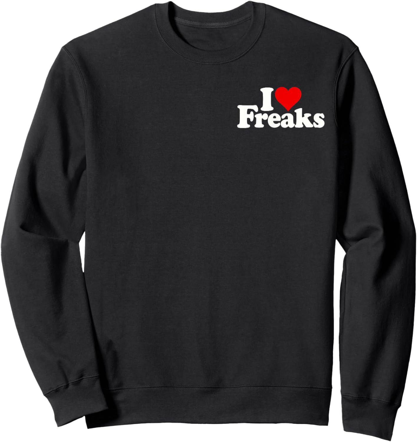 I Love Heart Freaks Sweatshirt - Sweatshirt | Black