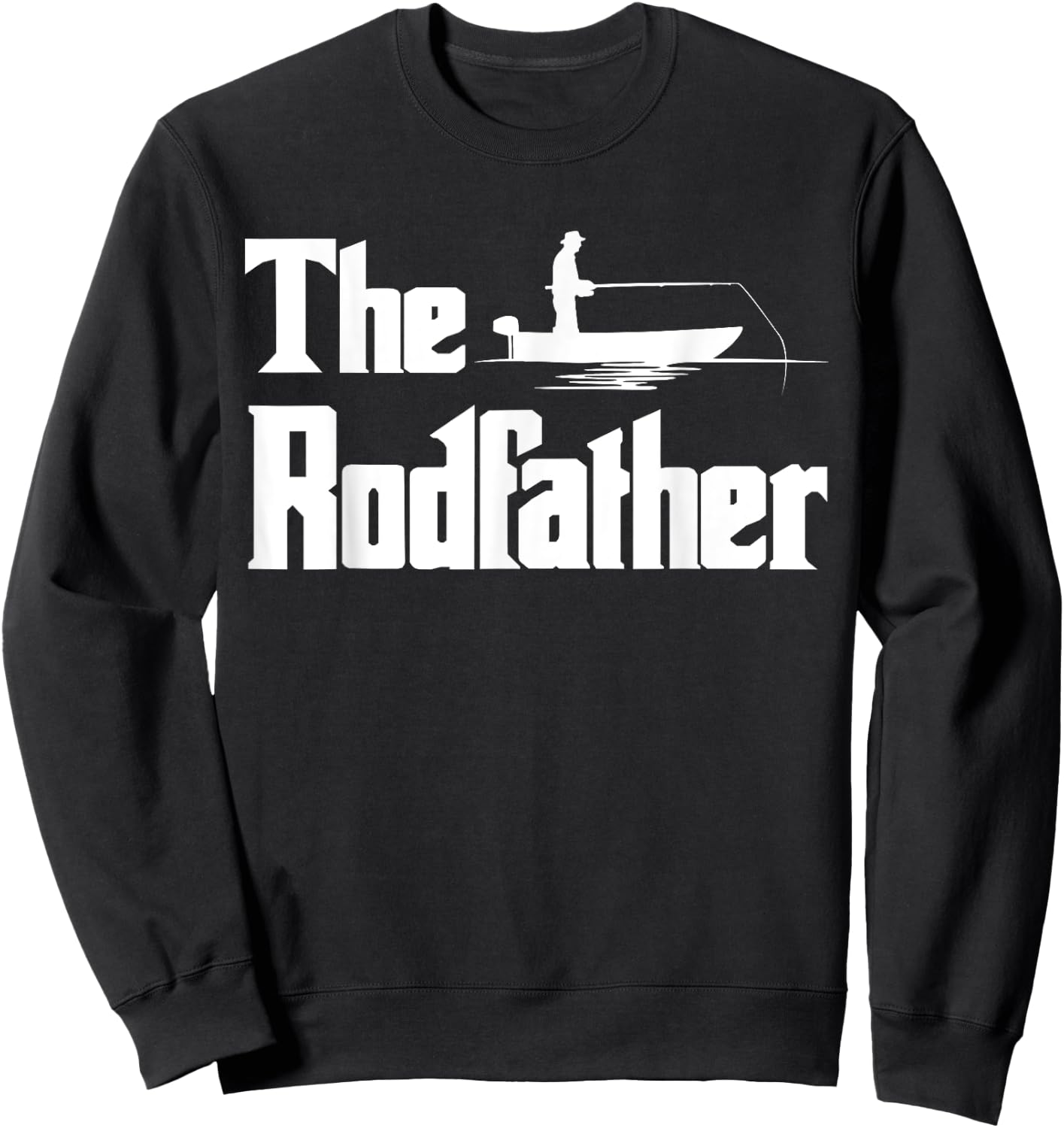 The Rodfather. Funny Fishing for Fisherman Dad Gift Sweatshirt - Sweatshirt | Black