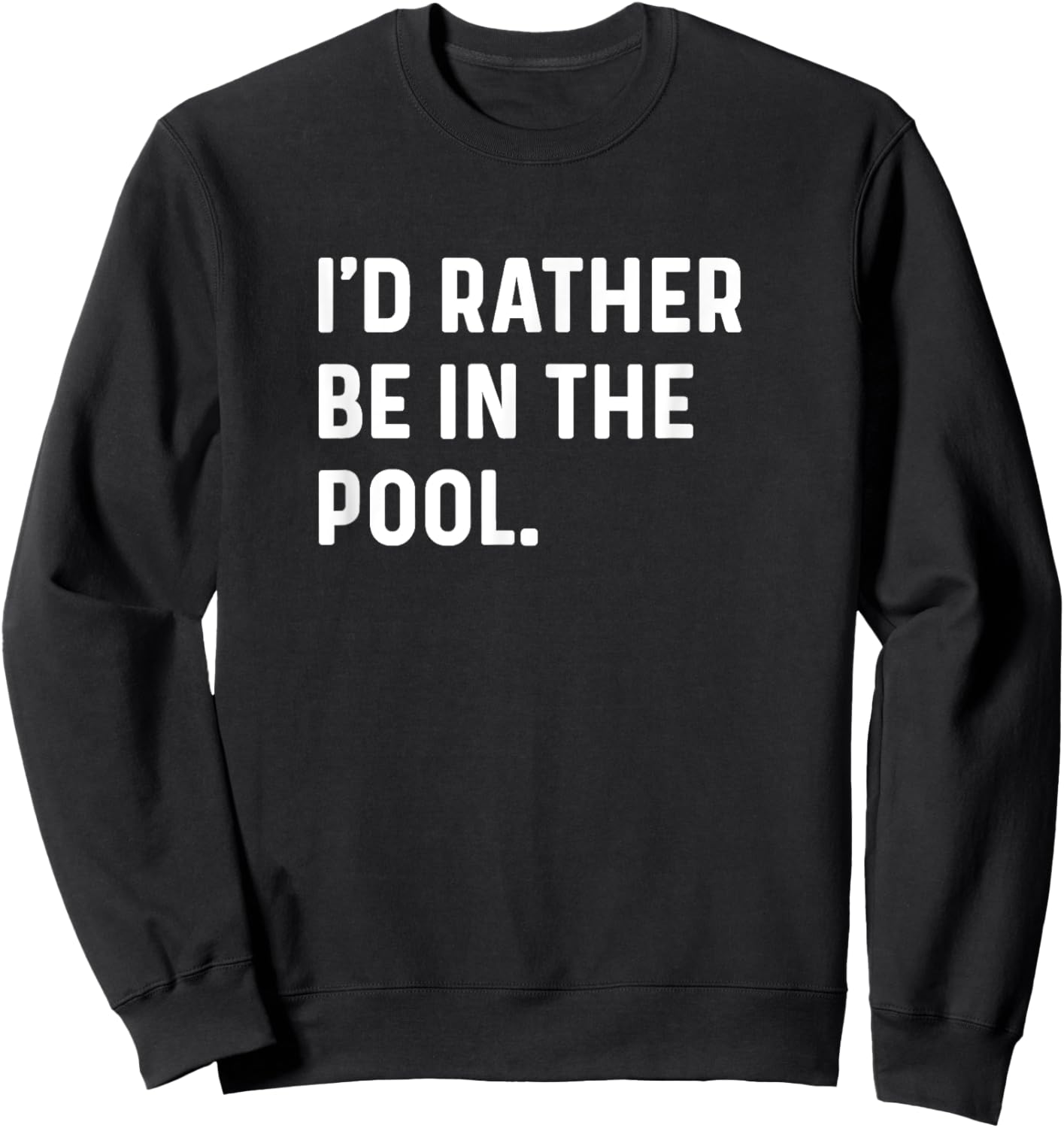 I'd Rather Be In The Pool - Swim Swimmer Swimming Relay Race Sweatshirt - Sweatshirt | Black