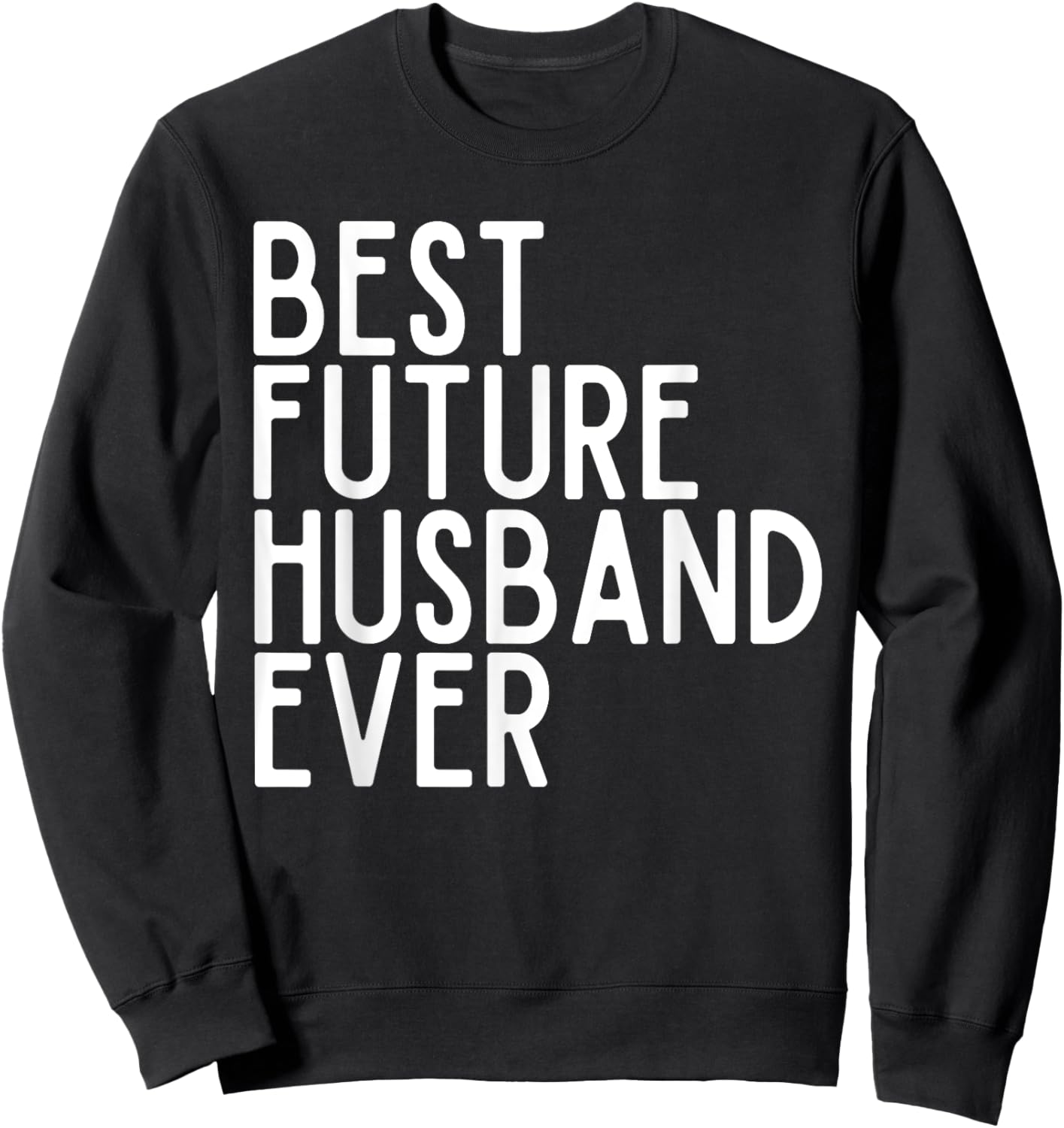 Best Future Husband Ever Best Future Wife Ever Bride & Groom Sweatshirt - Sweatshirt | Black