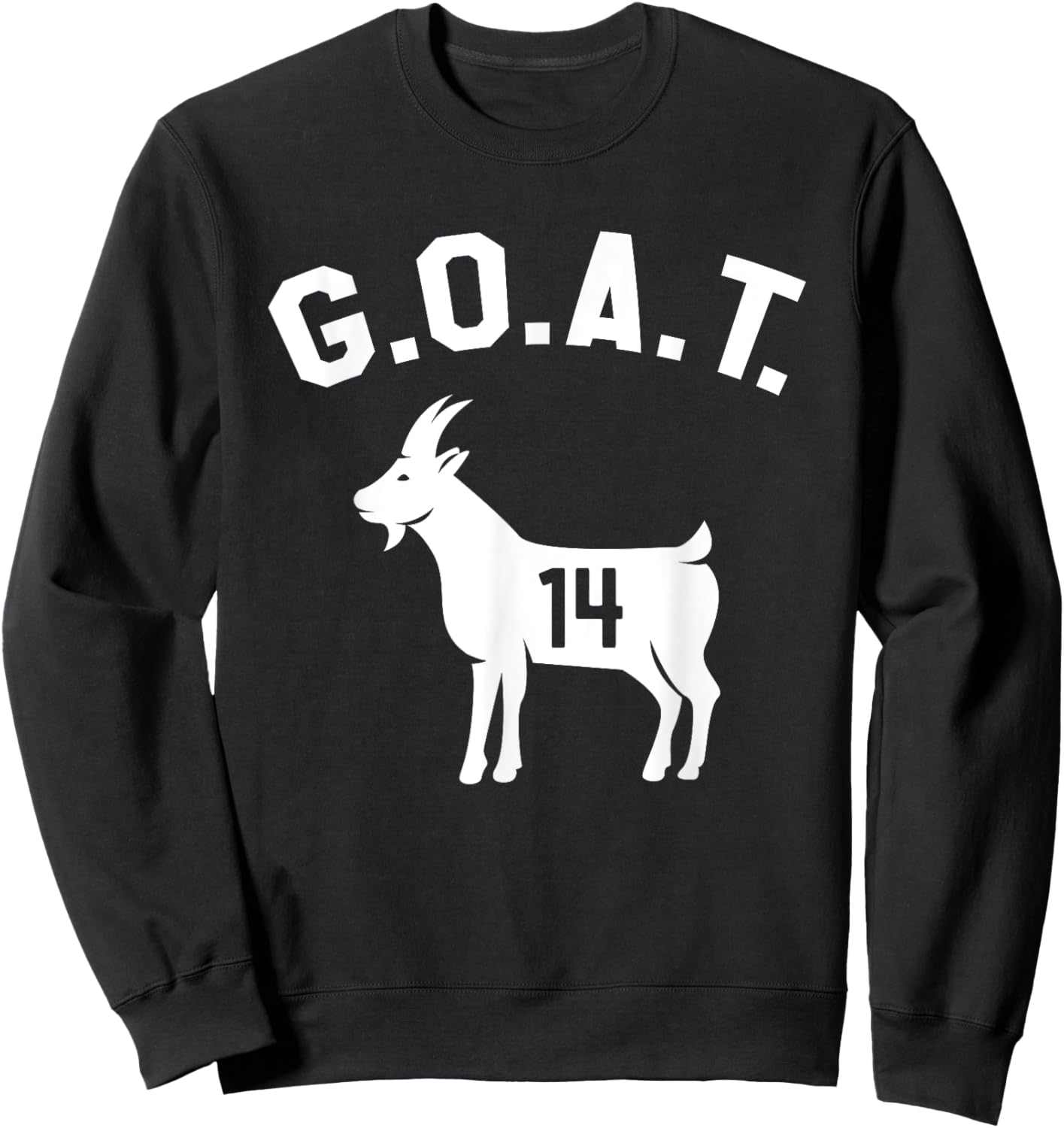 GOAT Number 14 Greatest Of All Time Dad Joke Sweatshirt - Sweatshirt | Black