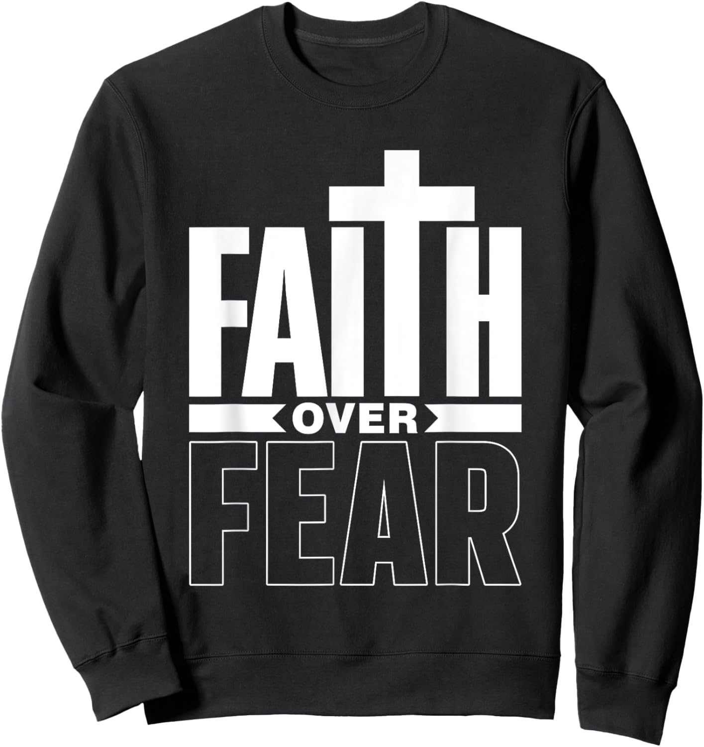 Faith Over Fear Jesus Religious Bible Lord Faith Over Fear Sweatshirt - Sweatshirt | Black