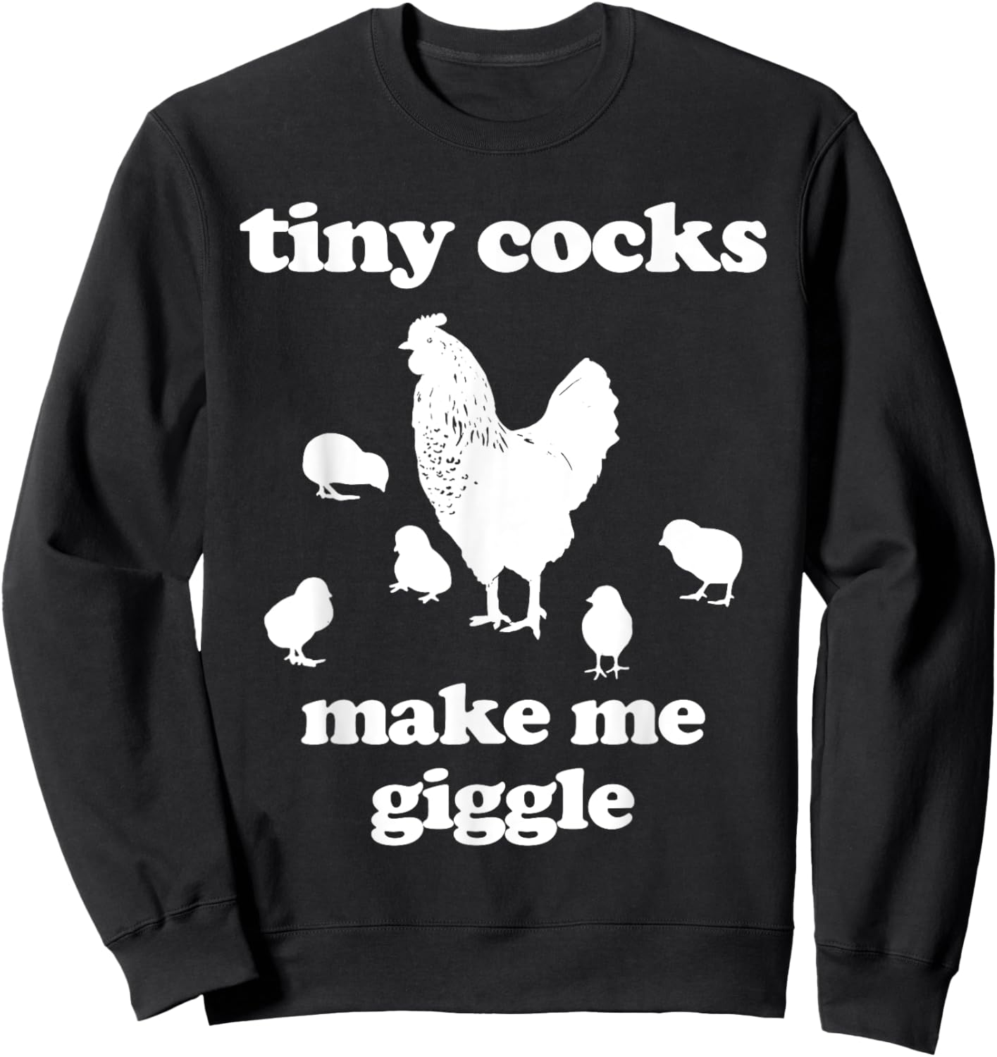 Tiny Cocks Make Me Giggle Shirt Chicken Funny Saying Quote Sweatshirt - Sweatshirt | Black