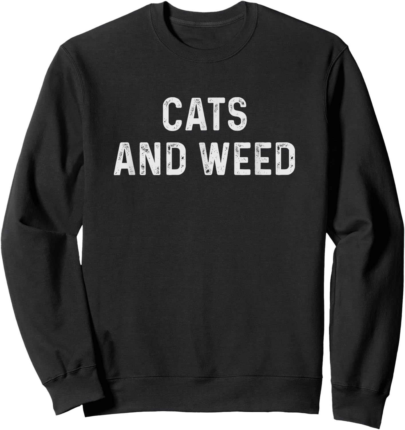 Cats And Weed Funny Cannabis Stoner Marijuana Cat Mom Dad Men Women Sweatshirt - Sweatshirt | Black