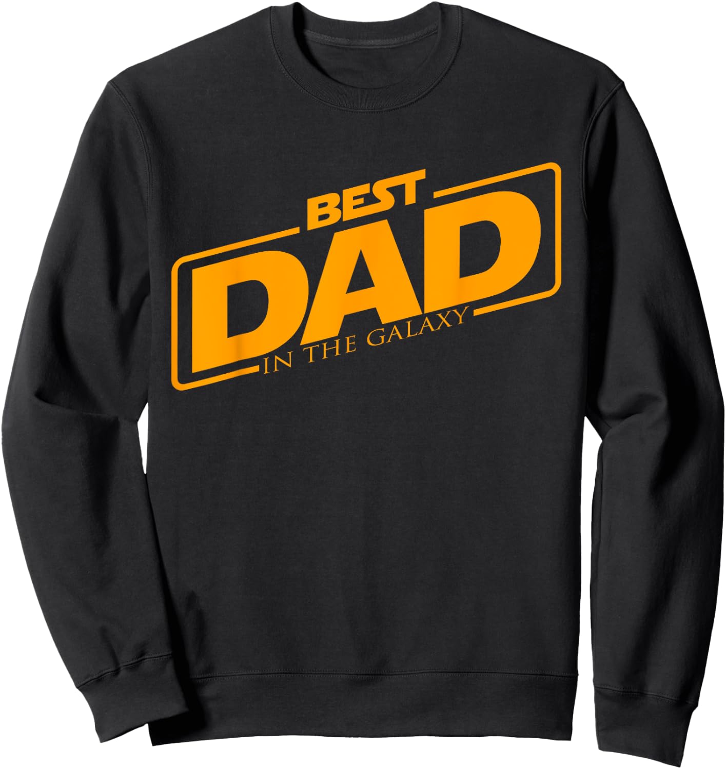 Best Dad In The Galaxy | Funny Father's Day Gift Sweatshirt - Sweatshirt | Black