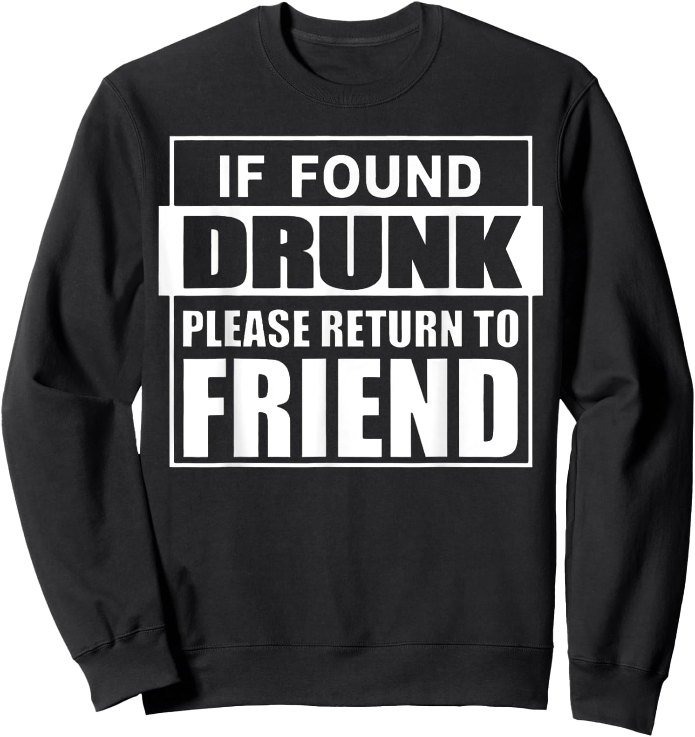 If Found Drunk Please Return To Friend I'm The Friend Funny Sweatshirt - Sweatshirt | Black