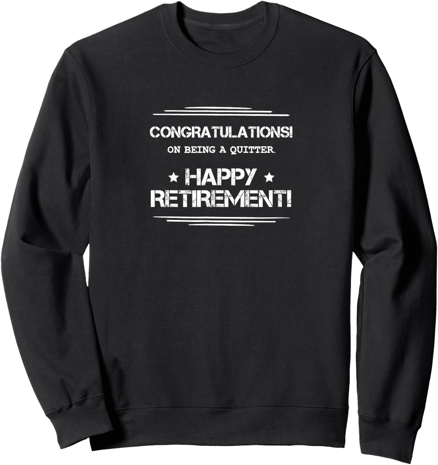 Funny retirement gifts Congratulations on being a quitter Sweatshirt - Sweatshirt | Black