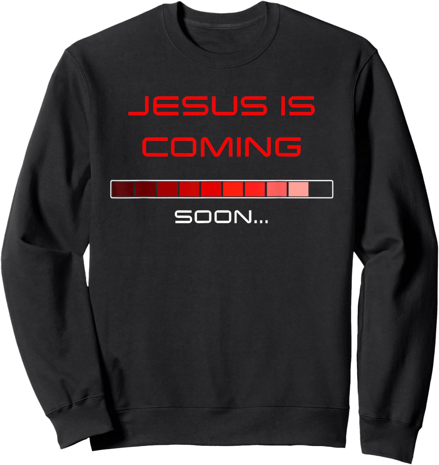 JESUS is Coming Soon – Rapture Warning Progress Bar Graphic Sweatshirt - Sweatshirt | Black