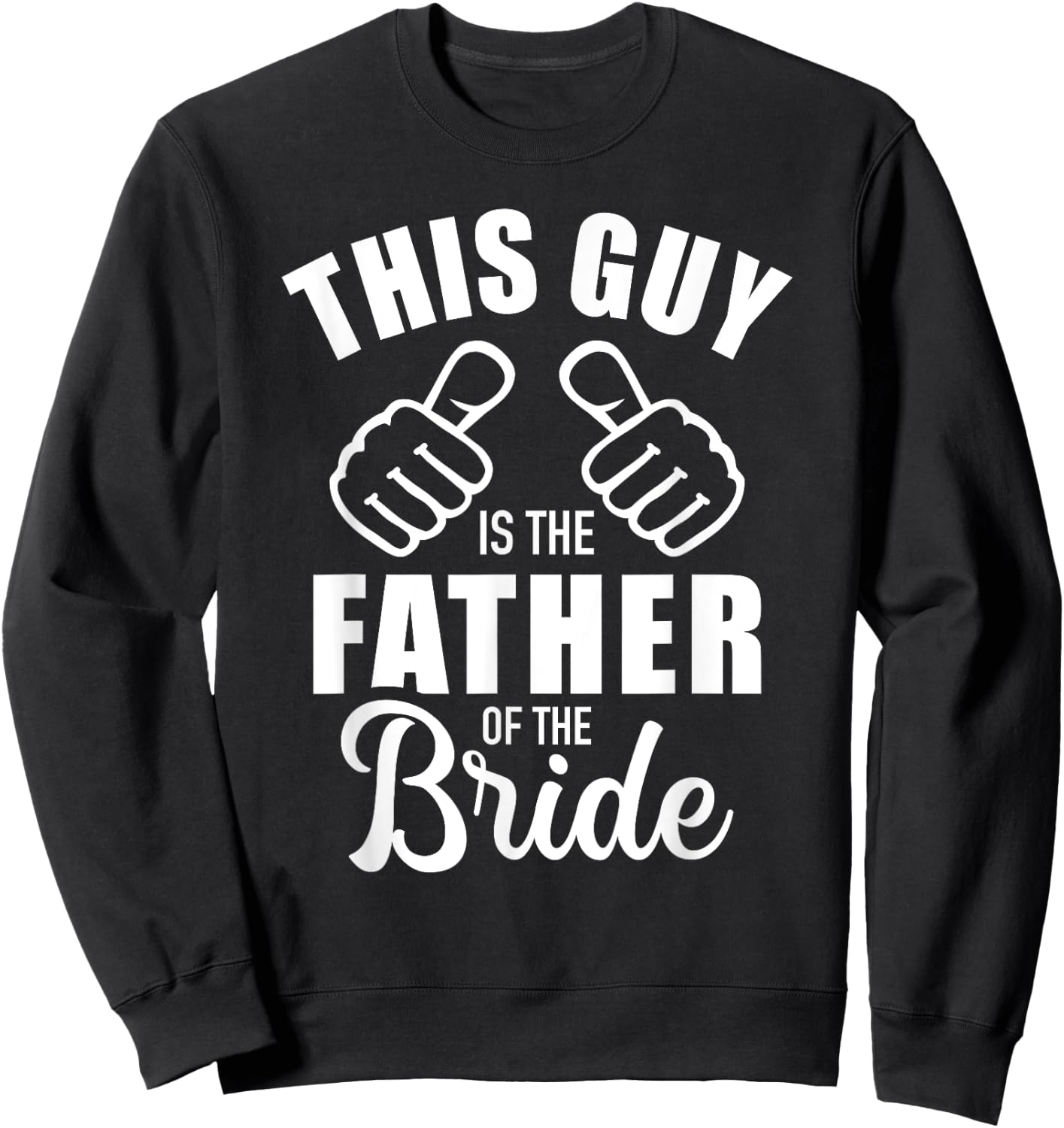 This guy is the father of the bride funny Gift wedding Sweatshirt - Sweatshirt | Black