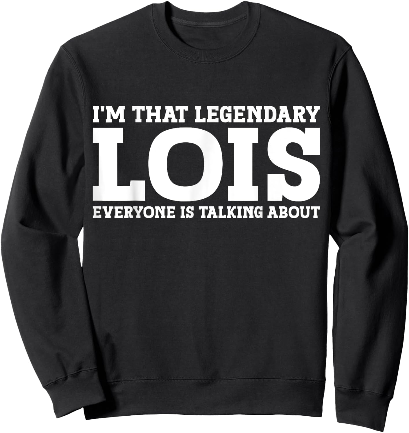 Lois Personal Name Women Girl Funny Lois Sweatshirt - Sweatshirt | Black