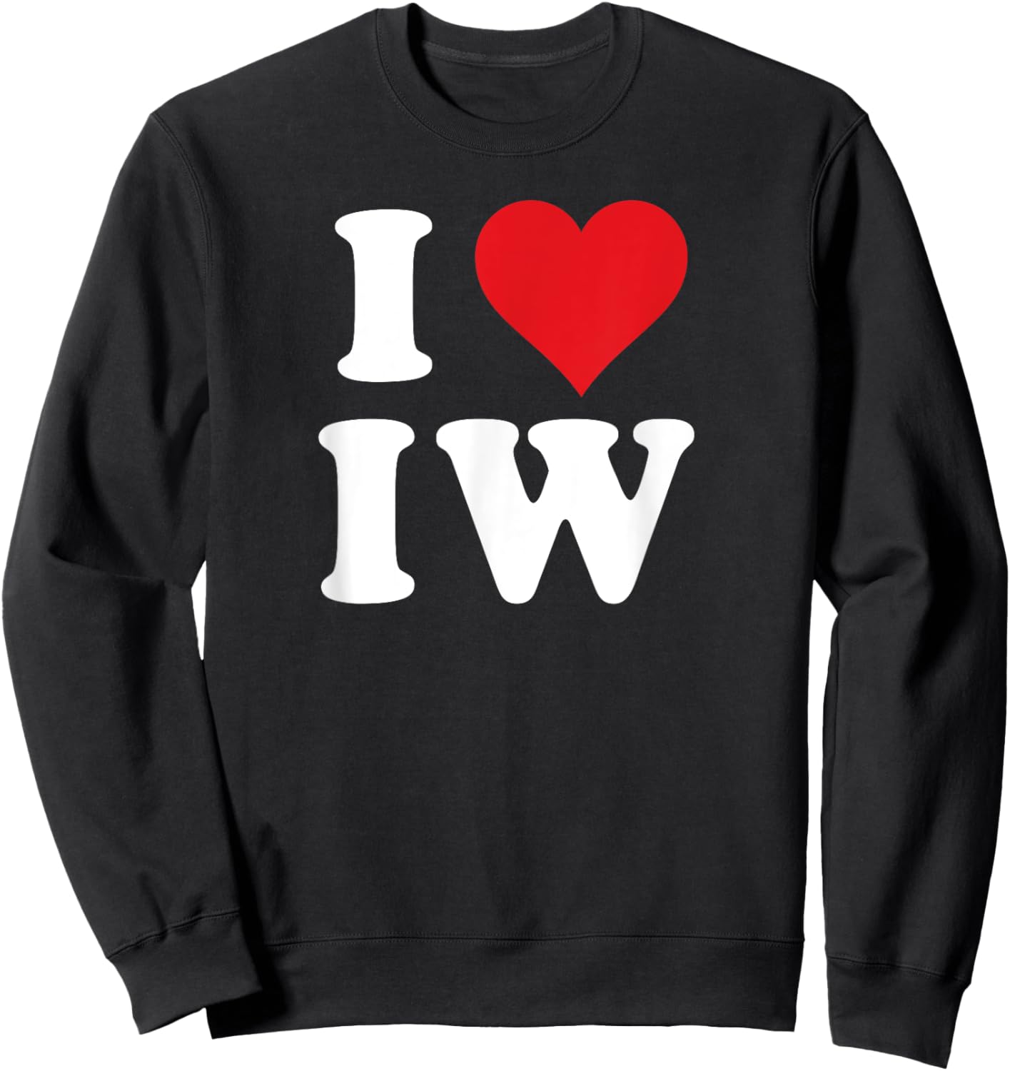 I Love IW Initials I Heart I.W. First Last Name I W Sweatshirt - Sweatshirt | Black