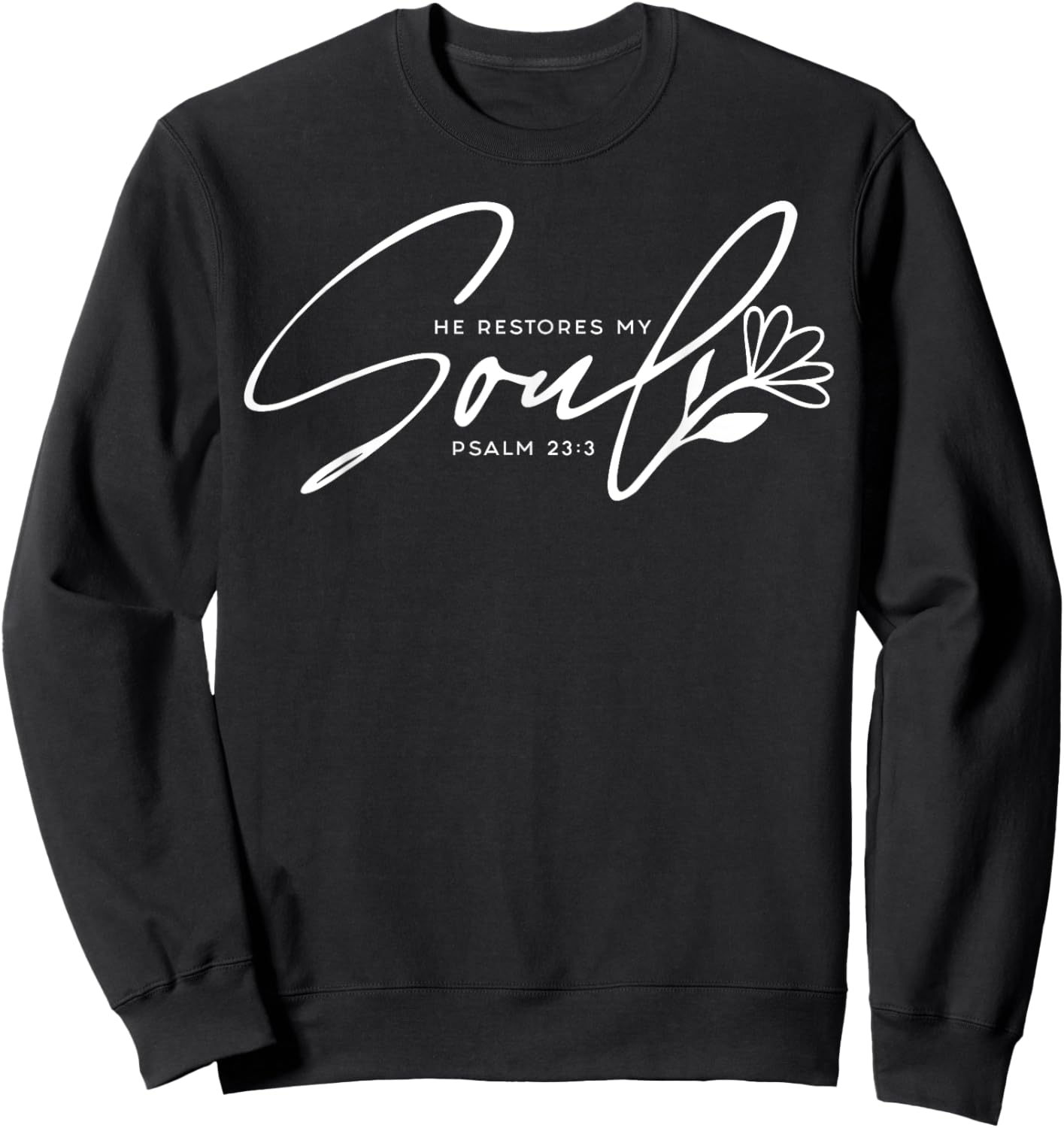He Restores My Soul Sweatshirt - Sweatshirt | Black