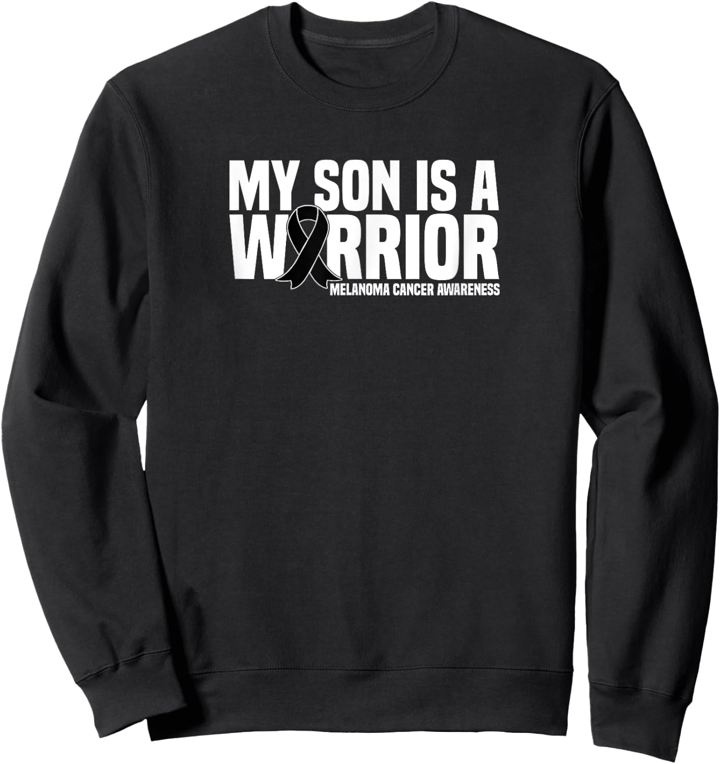 My Son is a Warrior Black Ribbon Melanoma Cancer Awareness Sweatshirt - Sweatshirt | Black