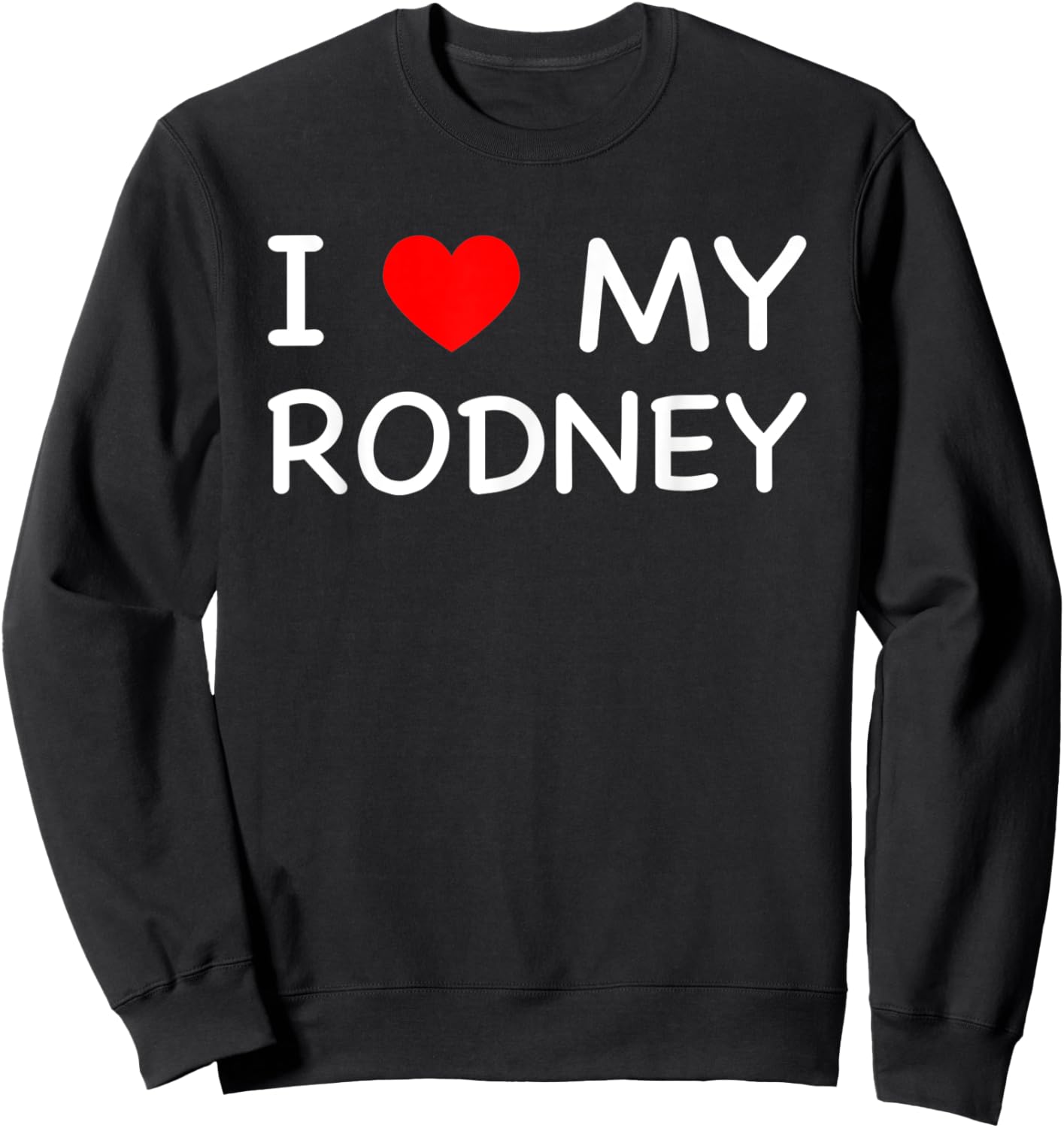 I Love My Rodney First Name Red Heart Sweatshirt - Sweatshirt | Black