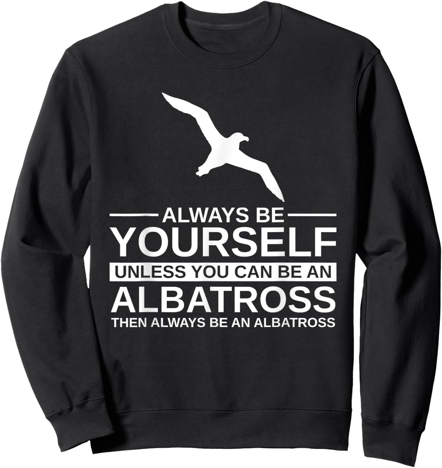 Always Be Yourself Albatross Gift Women Bird Seabird Sweatshirt - Sweatshirt | Black