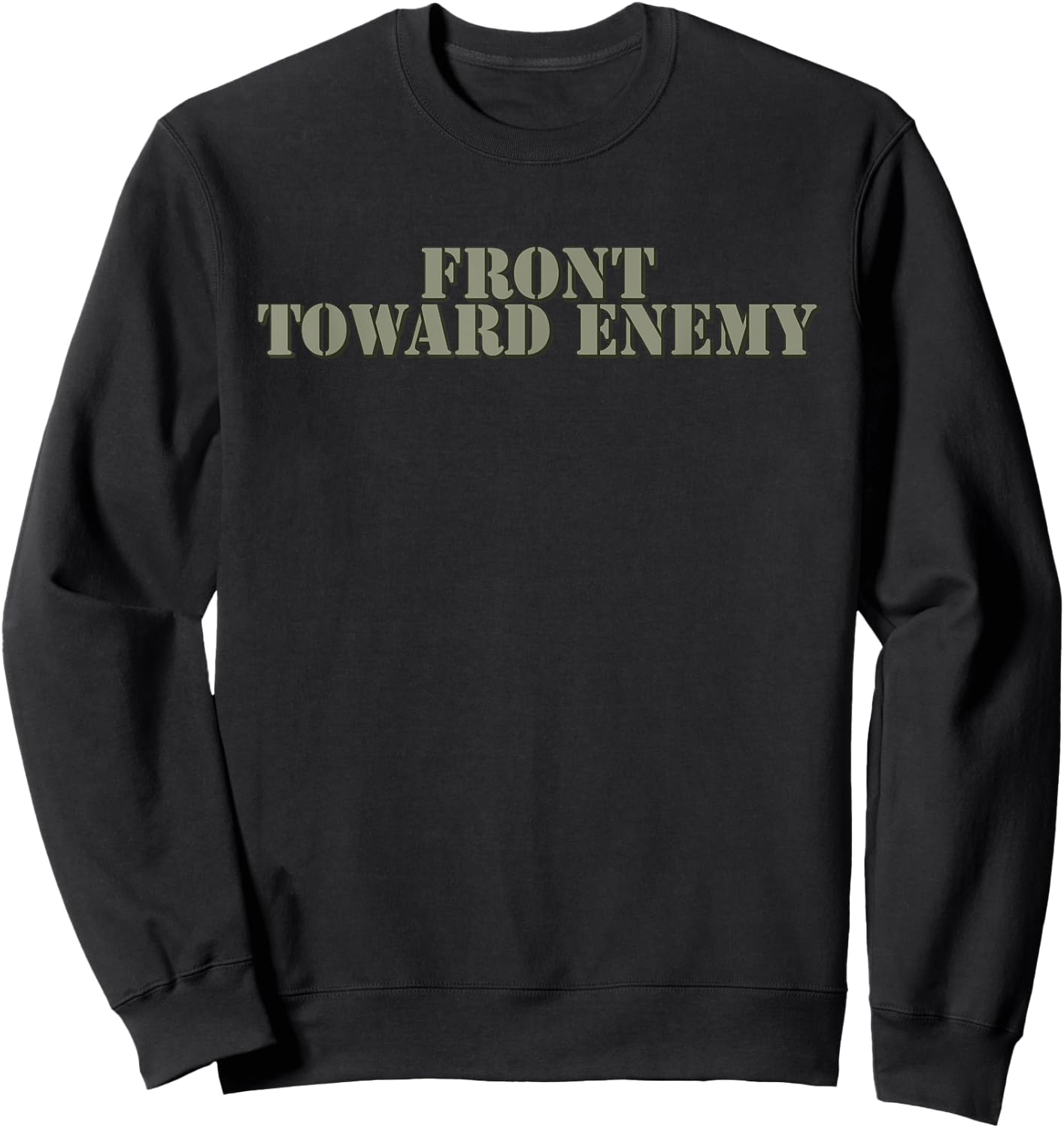 Front Toward Enemy Shirt Claymore Mine Funny Military Joke Sweatshirt - Sweatshirt | Black