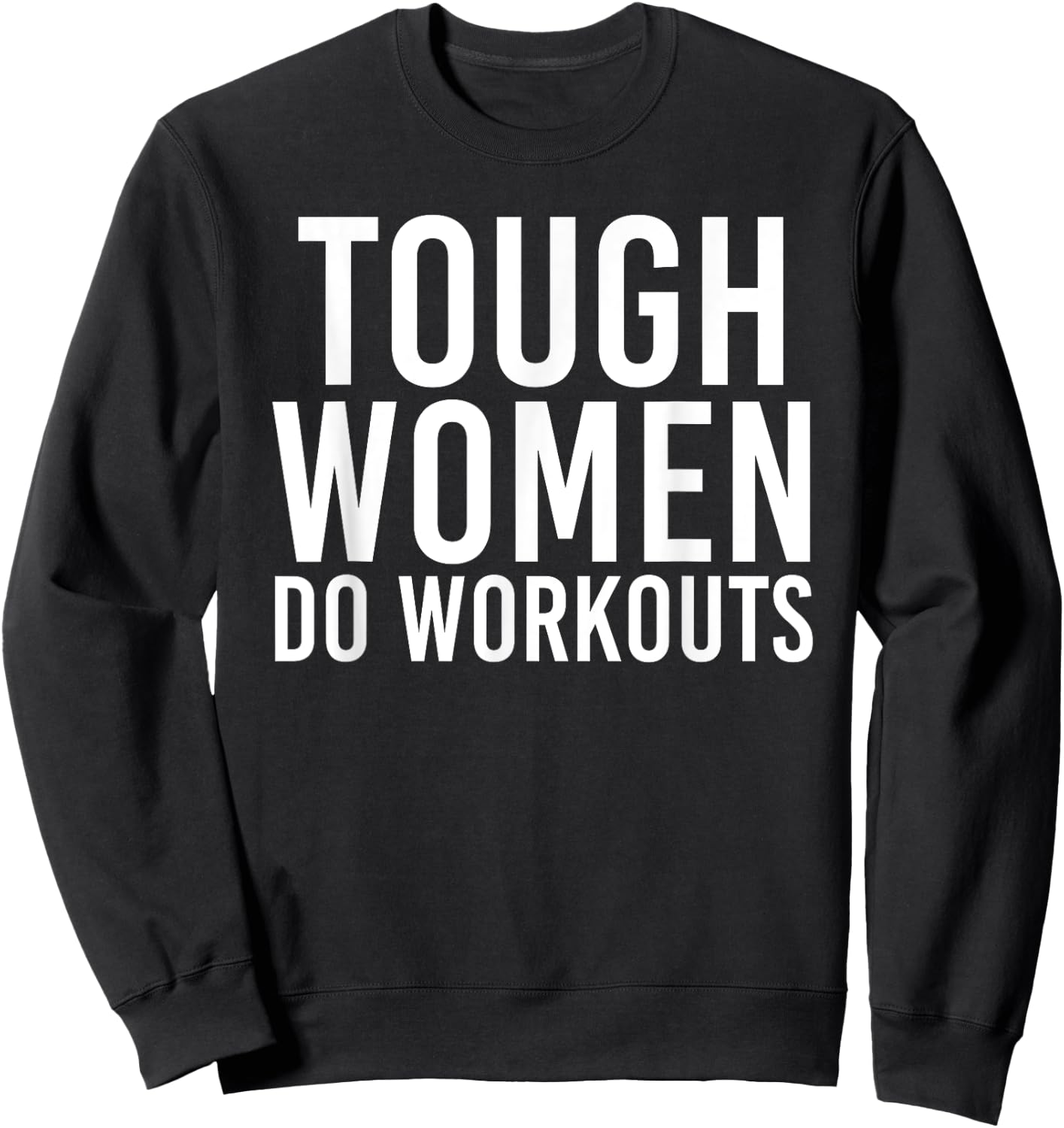 Tough Women Do Workouts | Funny Gym Fitness Exercise Ladies Sweatshirt - Sweatshirt | Black