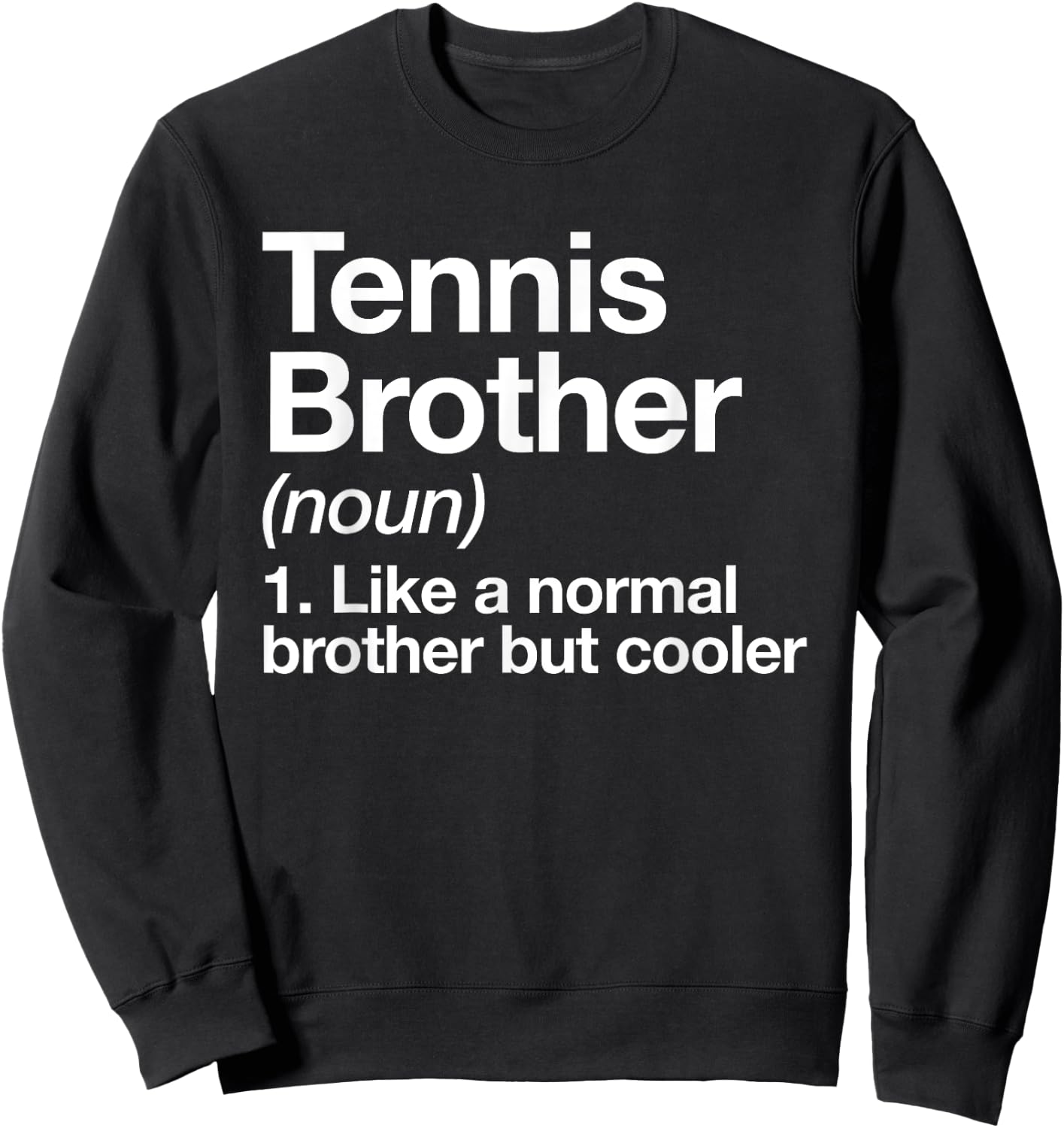 Tennis Brother Definition Funny Sports Sweatshirt - Sweatshirt | Black