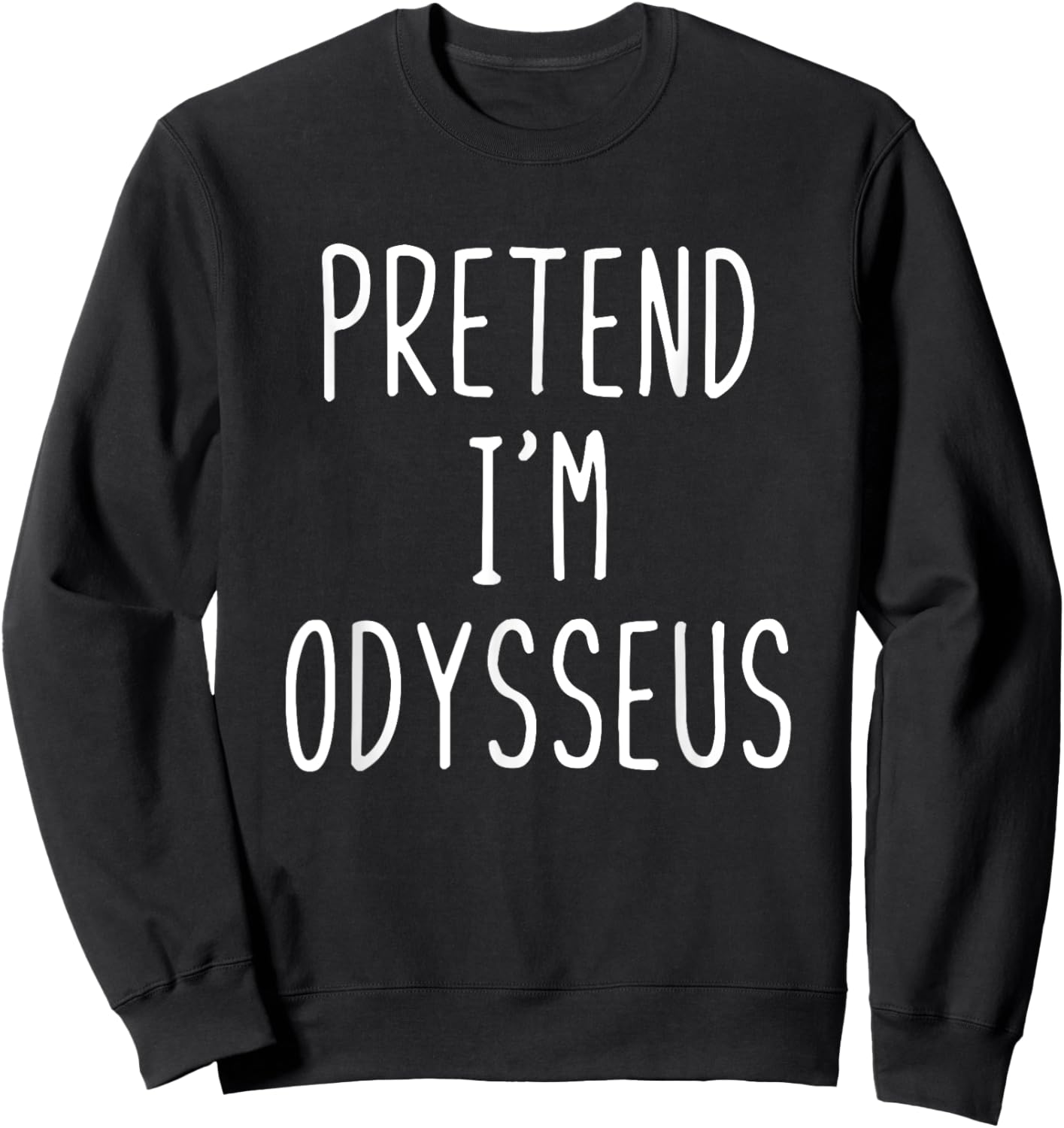 Pretend I'm Odysseus Costume Halloween Funny Lazy Adult Kids Sweatshirt - Sweatshirt | Black