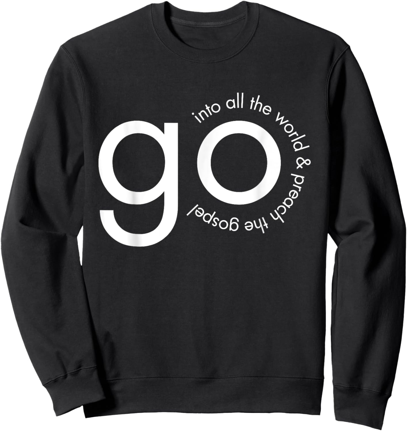 Go Into All the World Great Commission Bible Verse Sweatshirt - Sweatshirt | Black