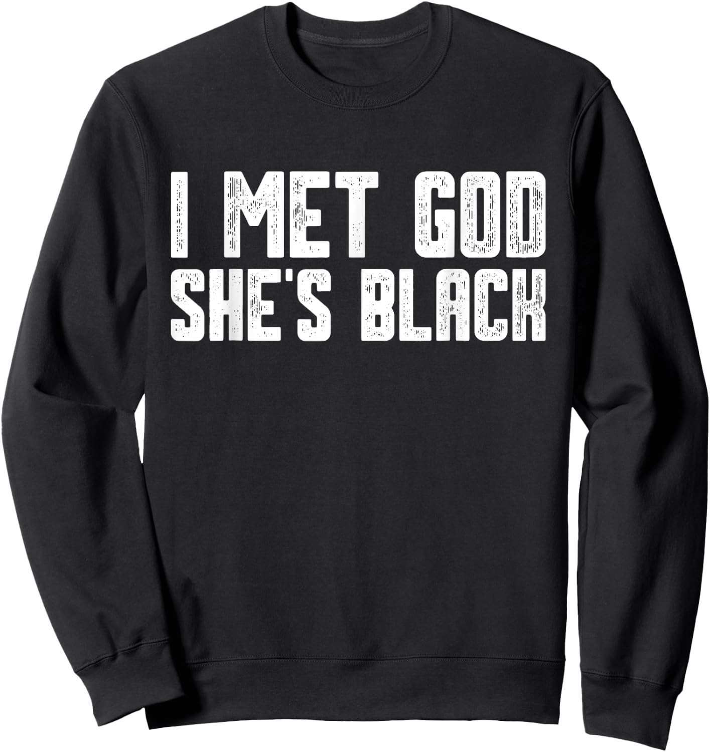 I Met God She Is Black Funny Cool Quote Sweatshirt - Sweatshirt | Black