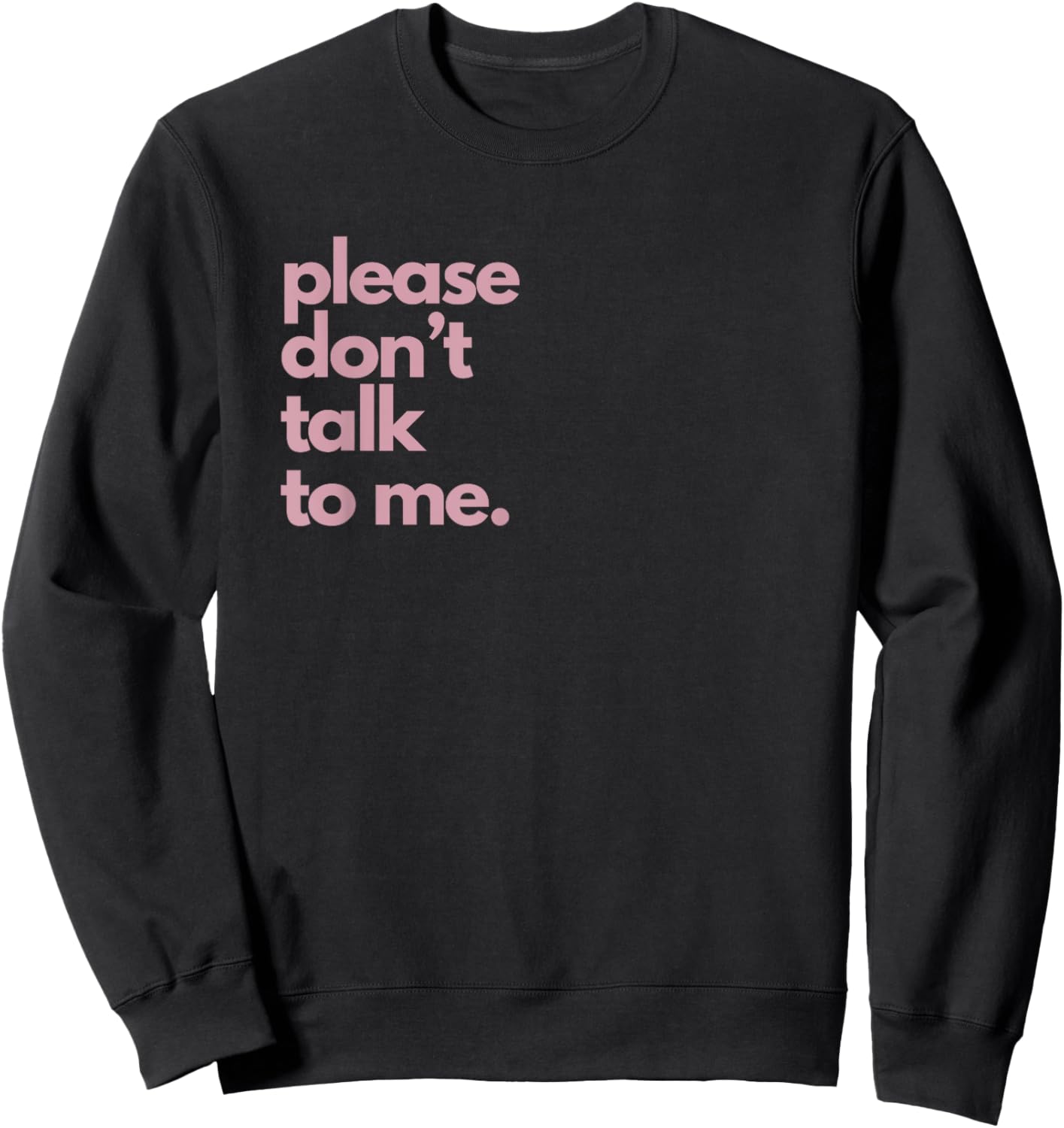 Please Don't Talk To Me Sweatshirt - Sweatshirt | Black