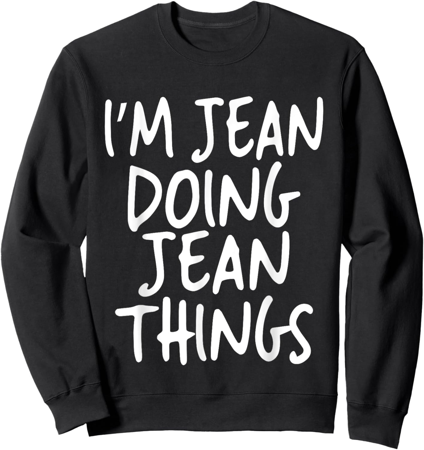 I'm Jean Doing Jean Things Personalized Funny First Name Sweatshirt - Sweatshirt | Black