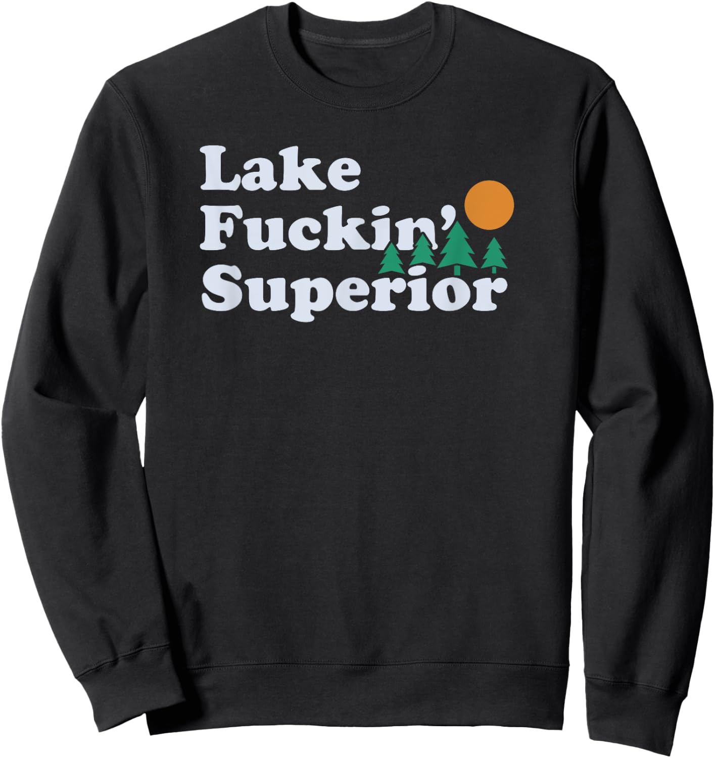Funny Superior and Fucking Lake Superior | gift Sweatshirt - Sweatshirt | Black