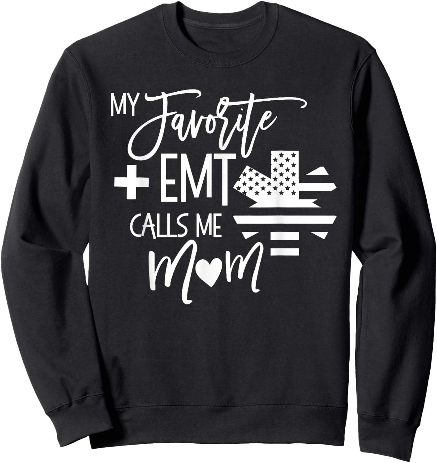 My Favorite AMR EMT calls me mom Mother ER T Shirt Sweatshirt - Sweatshirt | Black
