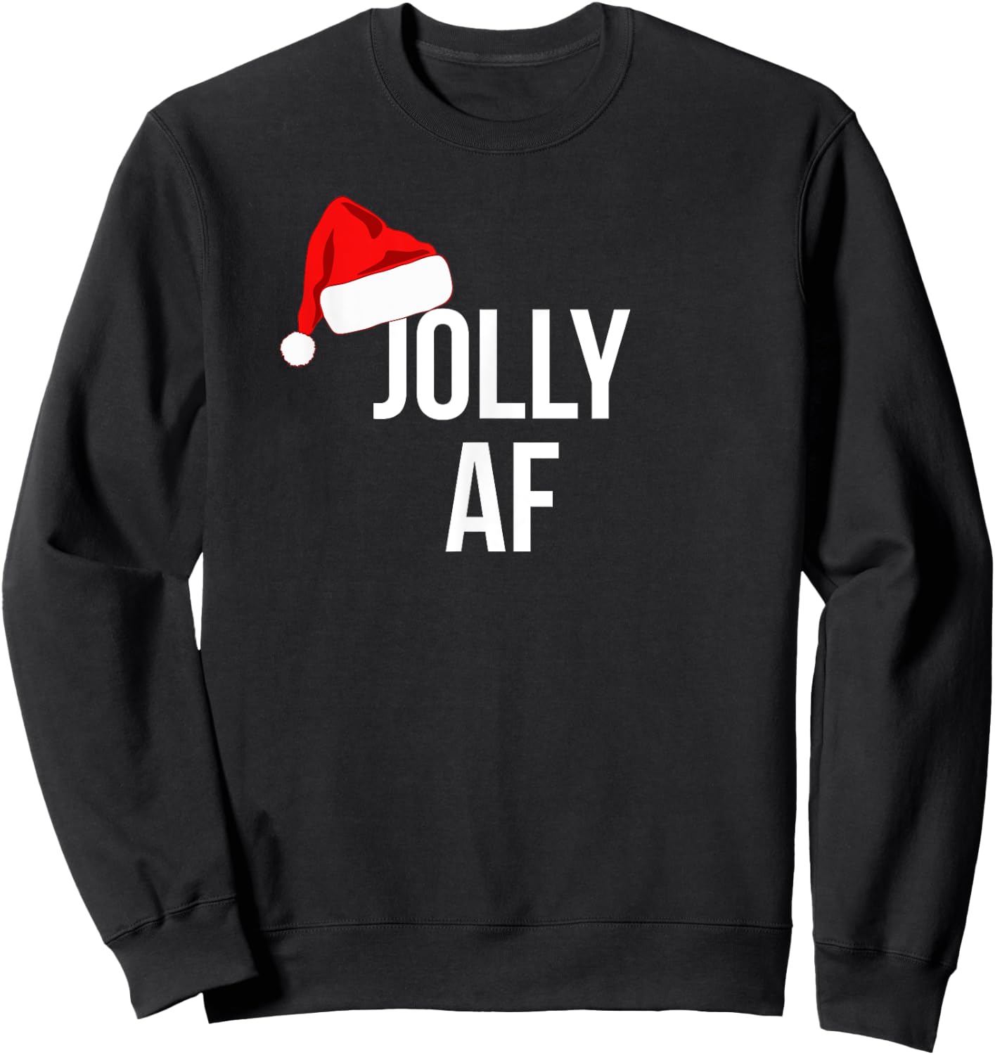 Funny Jolly AF Hat Christmas Holiday Sweatshirt - Sweatshirt | Black
