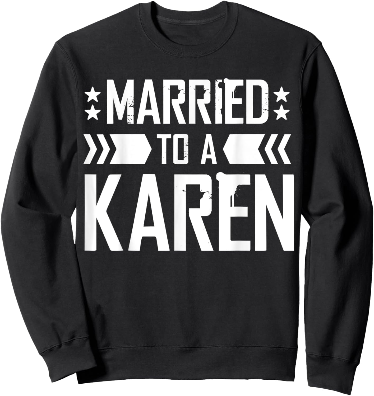I'm Married To A Karen, I Married A Karen Funny Husband Sweatshirt - Sweatshirt | Black