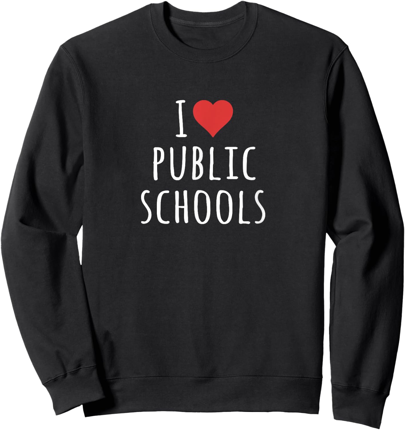 I Love Public Schools Sweatshirt - Sweatshirt | Black