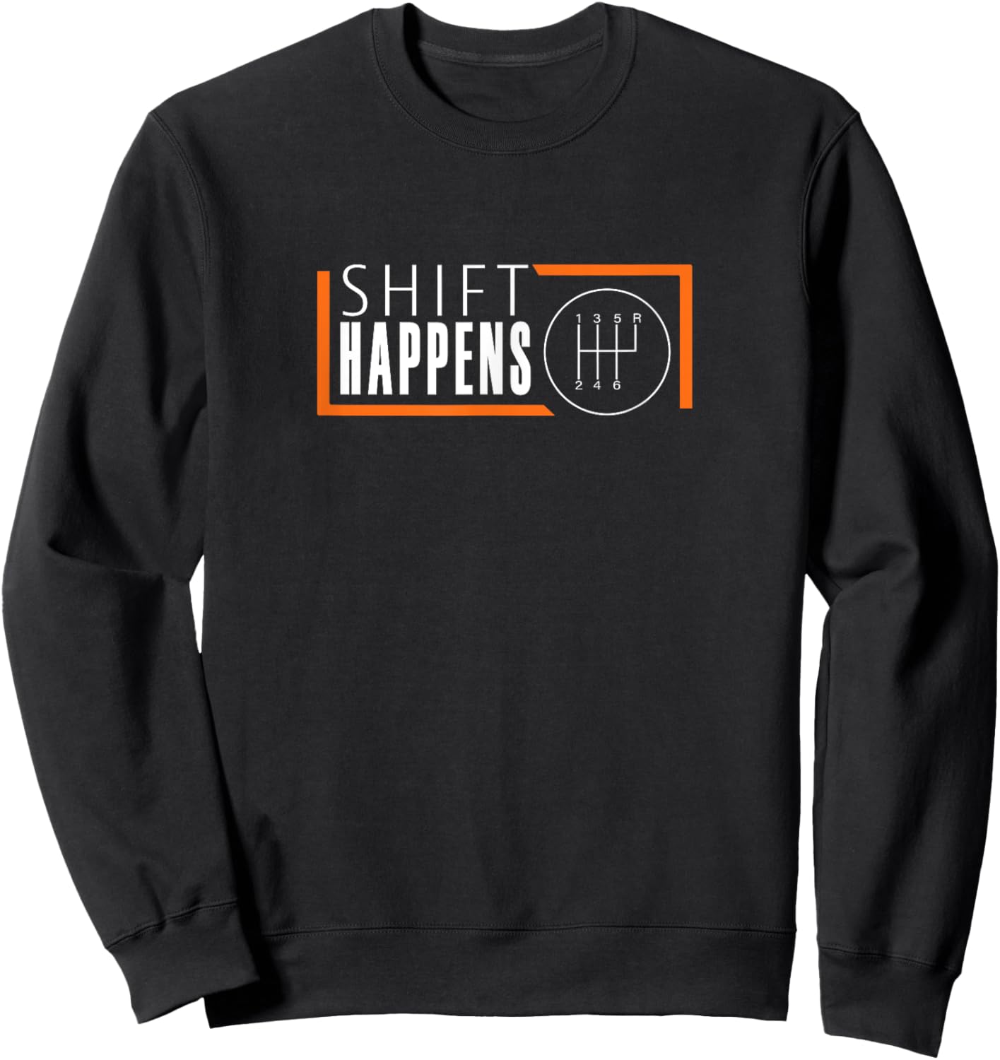 Shift Happens Funny Car Racing Racecar Manual Transmission Sweatshirt - Sweatshirt | Black