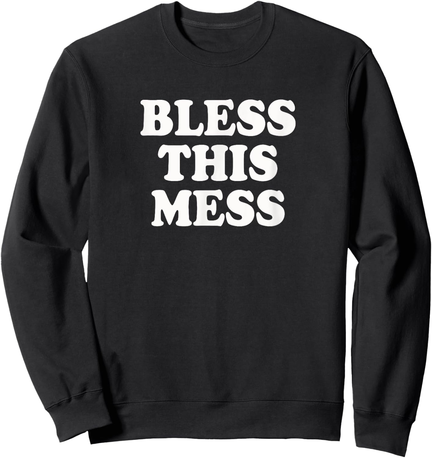 Bless this Mess | Funny mom life novelty shirt Sweatshirt - Sweatshirt | Black