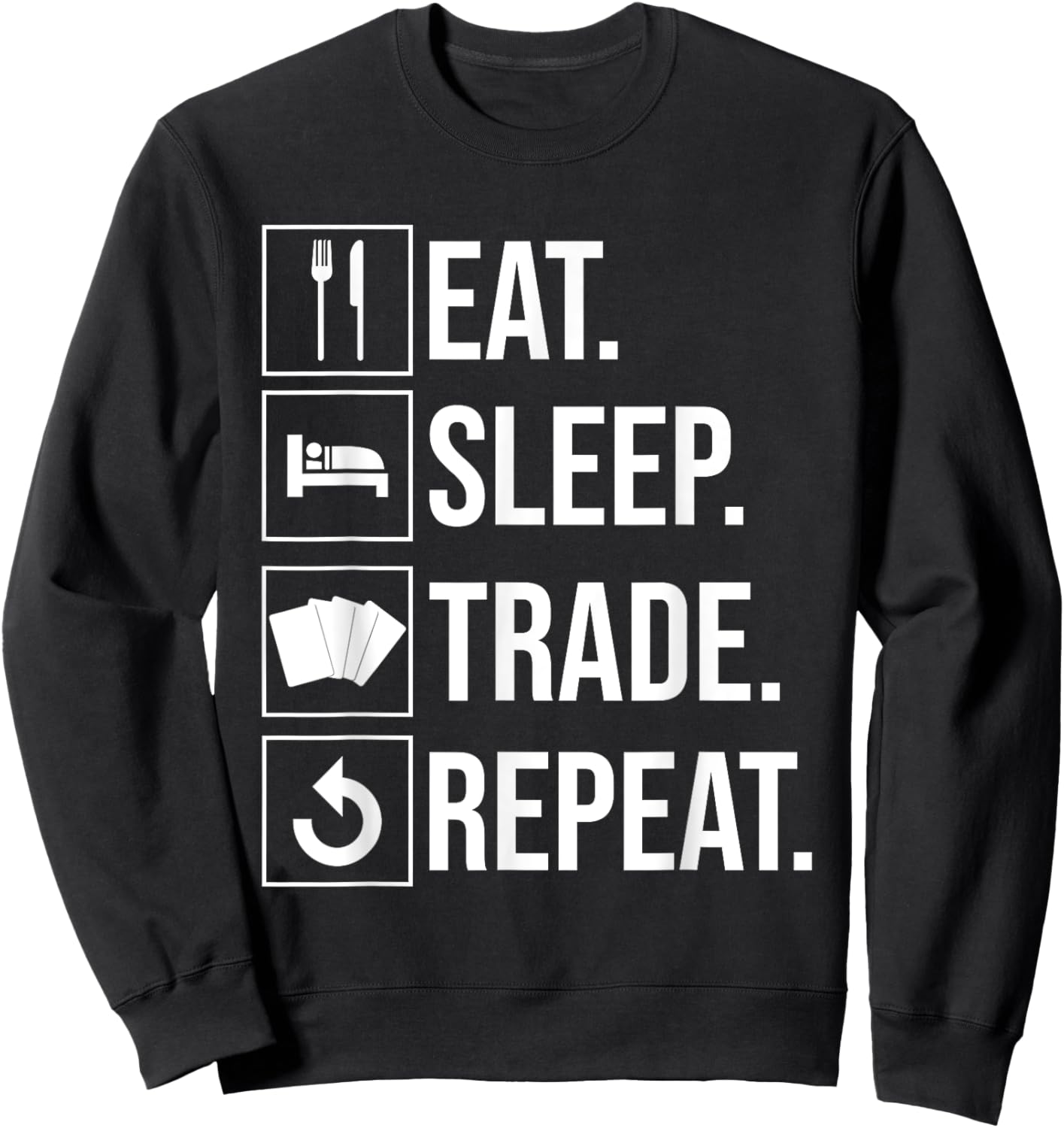 Eat Sleep Trade Repeat Trading Card Sweatshirt - Sweatshirt | Black