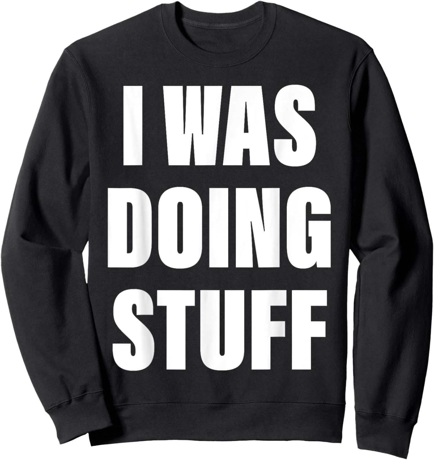 I Was Doing Stuff Funny Couple I'm Stuff Sweatshirt - Sweatshirt | Black