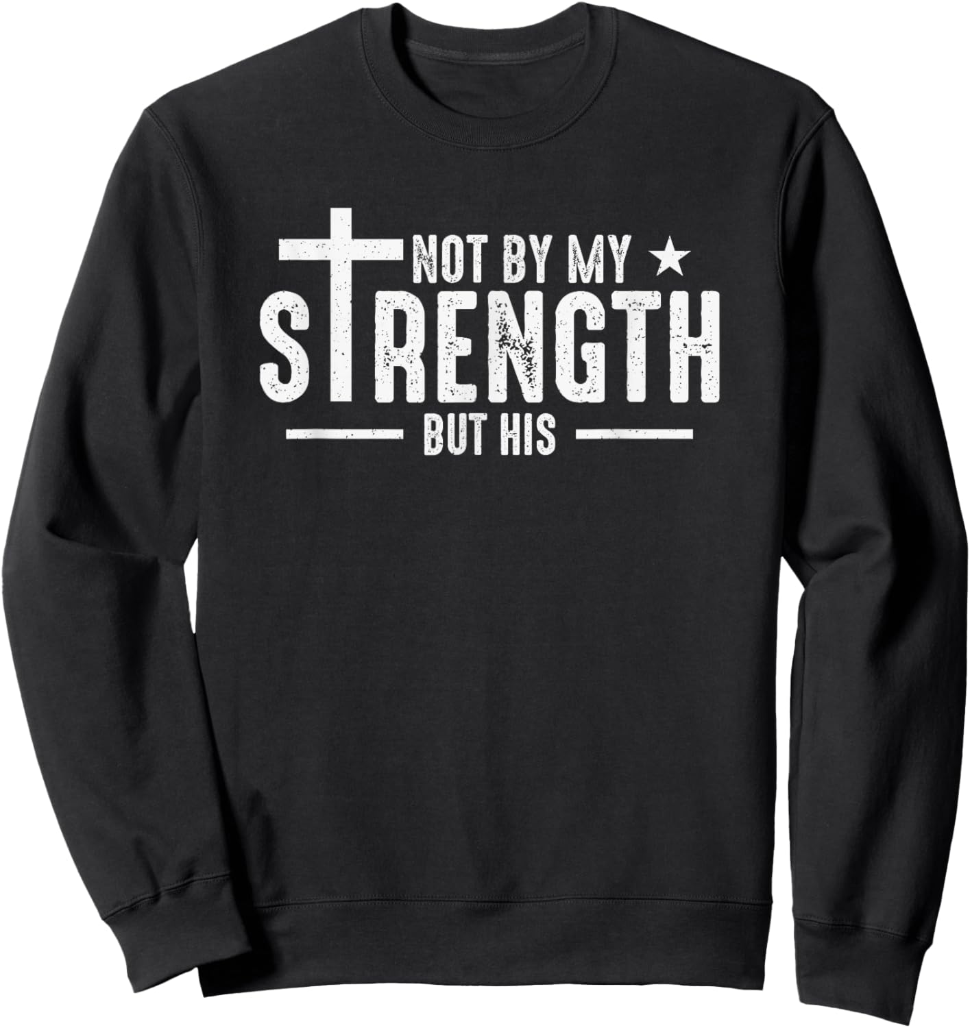Not by My Strength But His Zechariah 4:6 Sweatshirt - Sweatshirt | Black