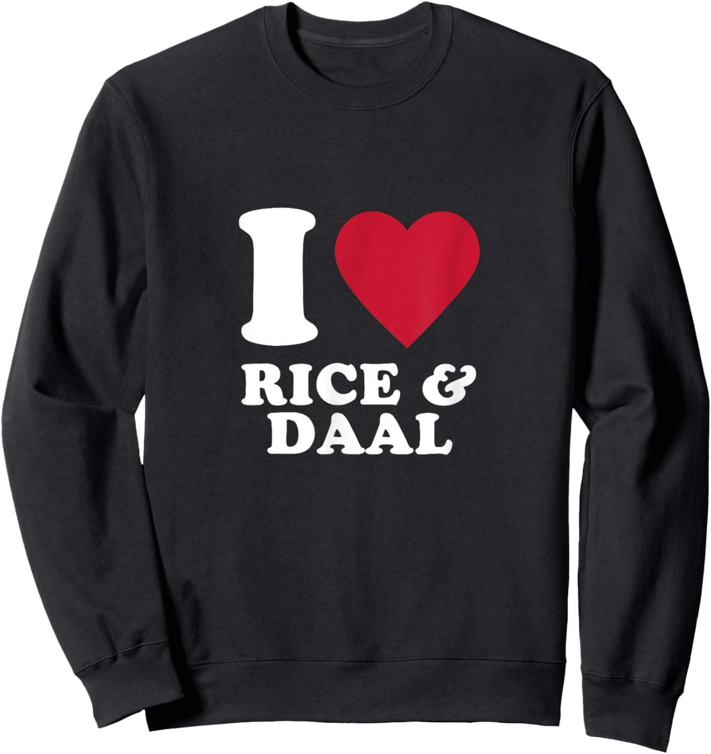 I Love Rice and Daal Sweatshirt - Sweatshirt | Black