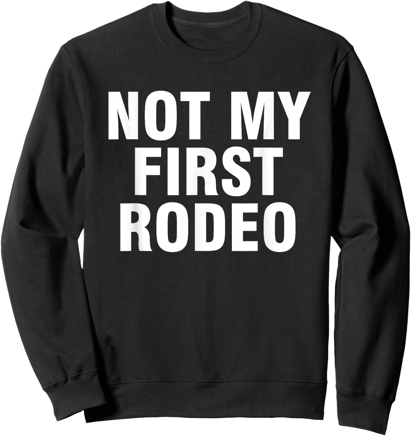Not my first rodeo Sweatshirt - Sweatshirt | Black
