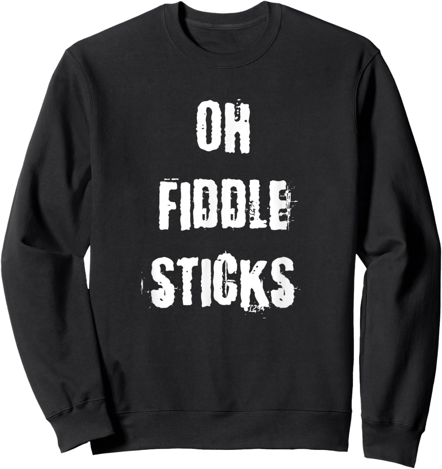 Oh Fiddle Sticks Funny Vintage Saying Sweatshirt - Sweatshirt | Black