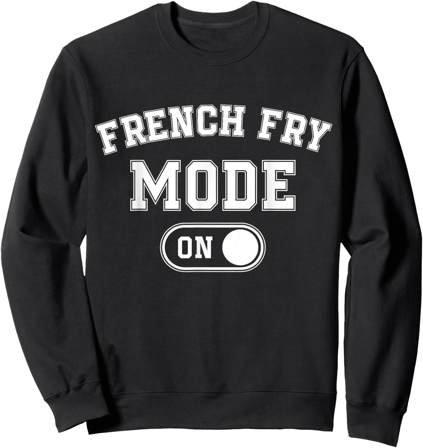 French Fry Mode On Costume Funny Potato Gift Food Worker Sweatshirt - Sweatshirt | Black