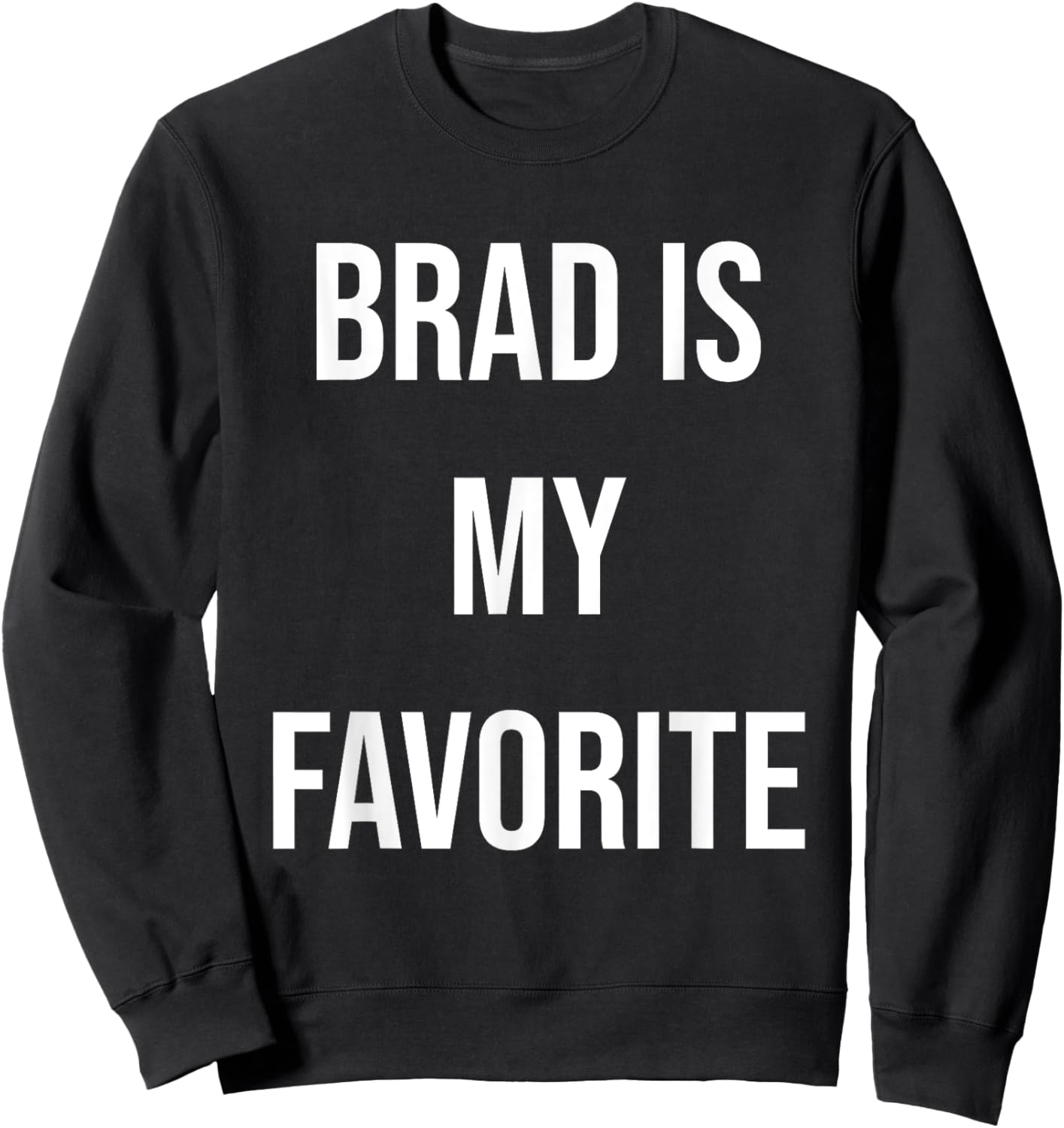 Brad Is My Favorite Sweatshirt - Sweatshirt | Black