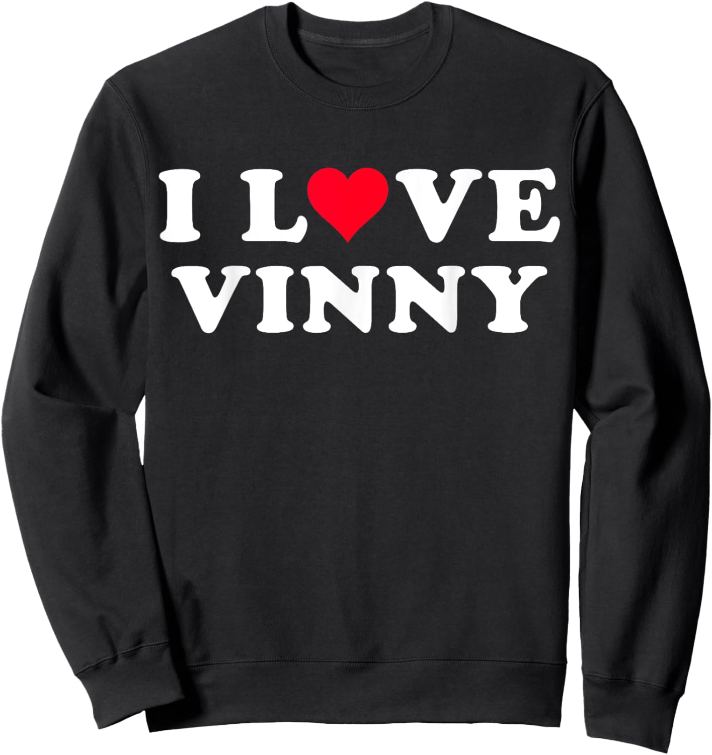 I Love Vinny Matching Girlfriend & Boyfriend Vinny Name Sweatshirt - Sweatshirt | Black