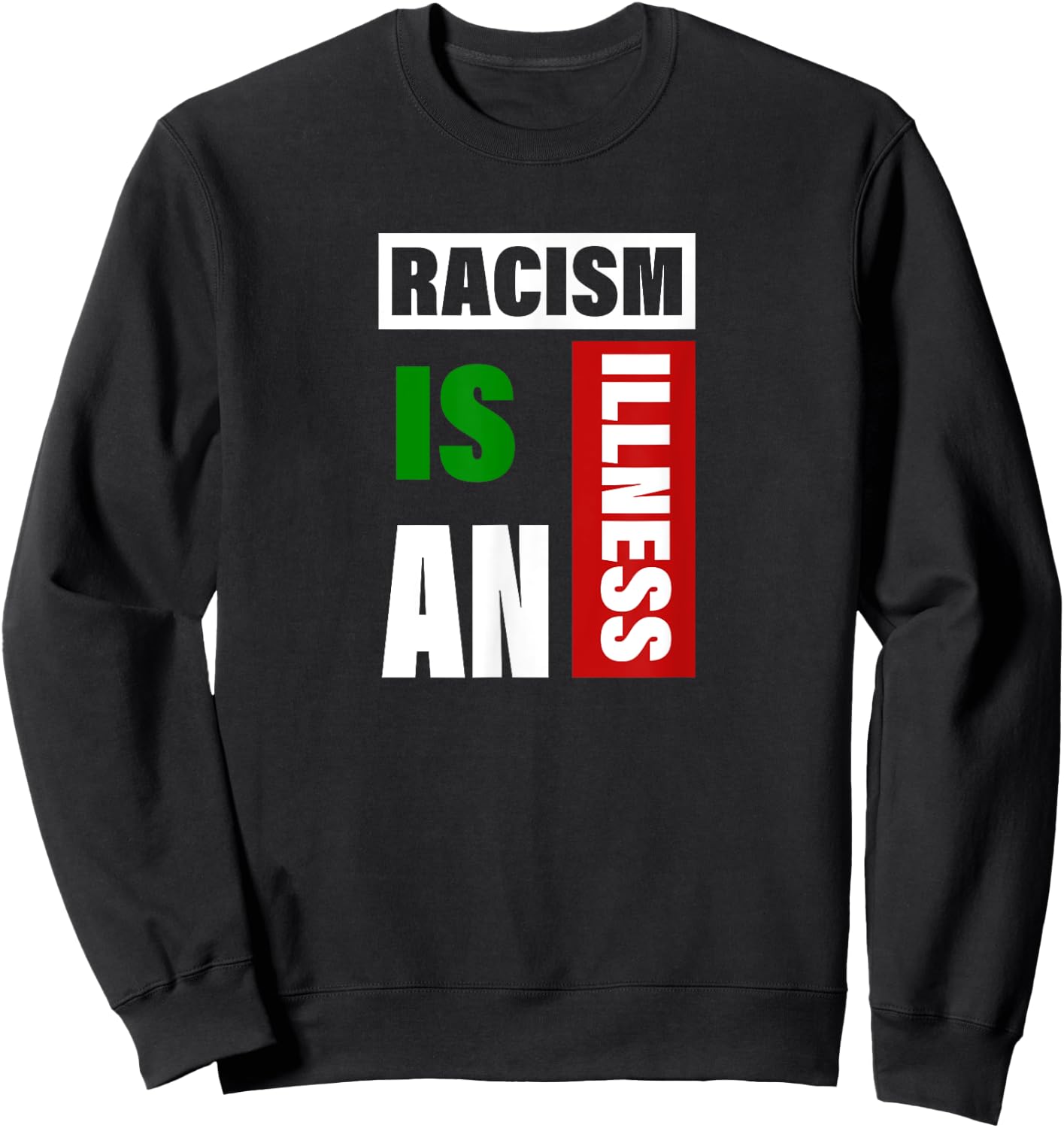 Racism is an illness black lives matter anti racist Sweatshirt - Sweatshirt | Black