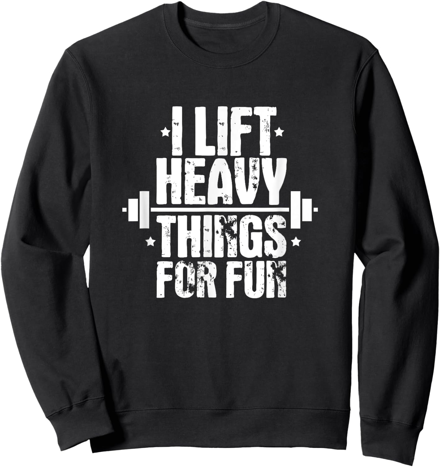 I Lift Heavy Things For Fun Fitness Weightlifting Sweatshirt - Sweatshirt | Black