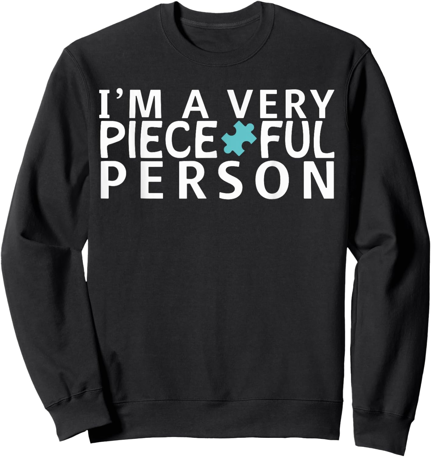 I'm A Very Pieceful Person Funny Puzzle Pun Sweatshirt - Sweatshirt | Black