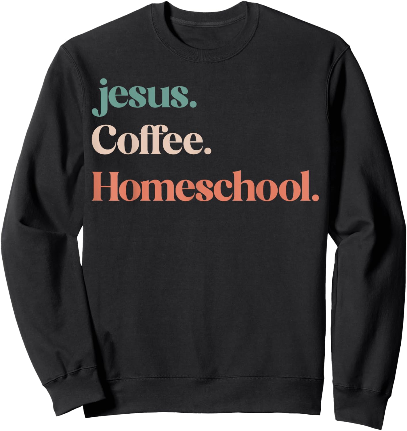 Jesus Coffee Homeschool Mom Christian Mother Homeschooling Sweatshirt - Sweatshirt | Black